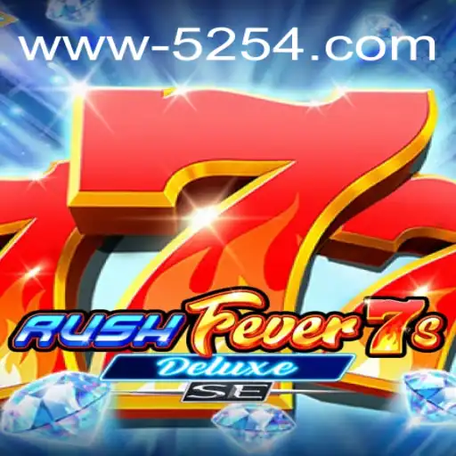 RushFever7sDeluxeSE: A Nova Sensação em Jogos na 5254.com